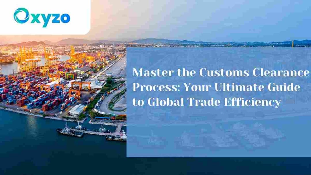 navigating-the-customs-clearance-process-a-strategic-guide-for-global-trade